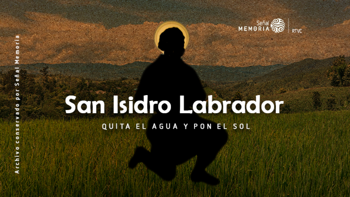 San Isidro Labrador, quita el agua y pon el sol Señal Memoria